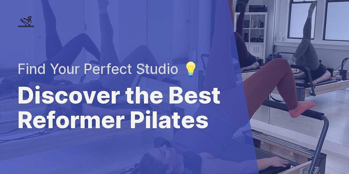 Reformer Pilates Near Me Tips for Finding the Perfect Studio in